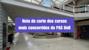 Nota de corte dos cursos mais concorridos do PAS UnB